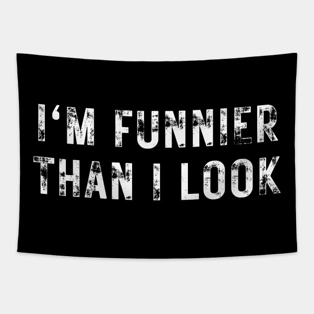 I'm Funnier Than I Look. Fun, Funny, Retro Vintage Grunge Funny Design. I Really Am Tapestry by That Cheeky Tee