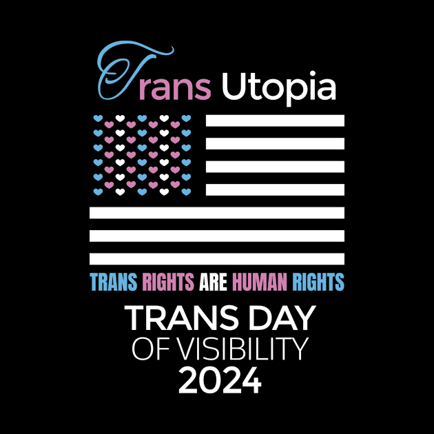 Transgender Day Of Visibility 2024 Parade Trans Utopia Cool by AimArtStudio