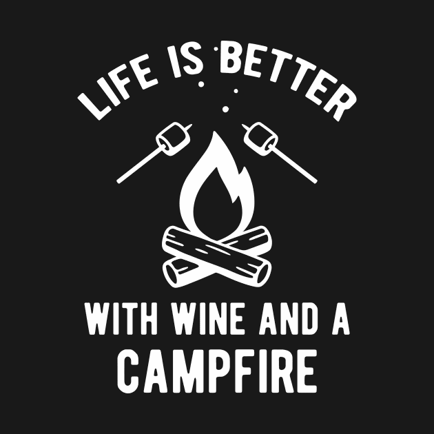 Life Is Better With Wine And A Campfire by Quotty