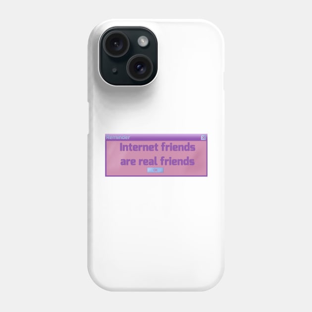 Internet friends are real (Y2K pastel computer popup) Phone Case by Becky-Marie