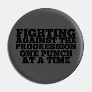 Fighting Against the Progression ONE PUNCH AT A TIME Pin