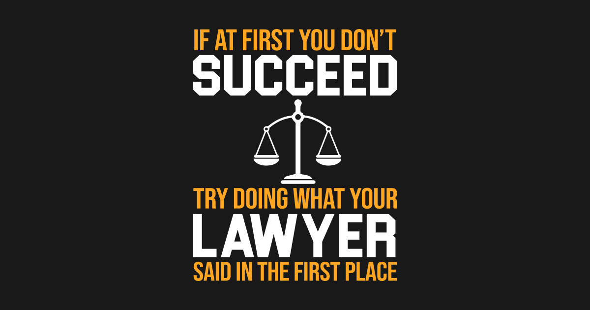 Funny Lawyer Quote Funny Lawyer TShirt TeePublic