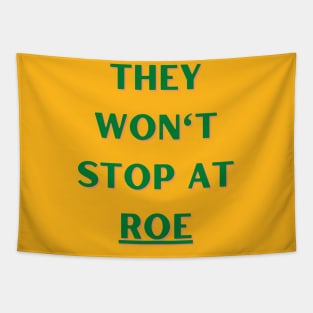 They Won't Stop At Roe Tapestry