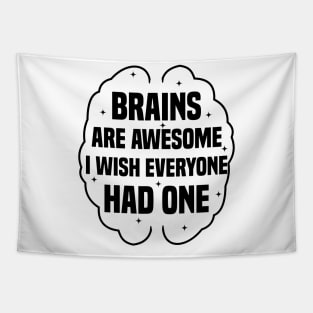 Brains Are Awesome I Wish Everyone Had One Tapestry