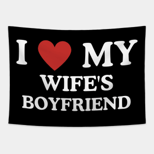 MEME - I love my wife's boyfriend! Tapestry