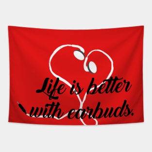 Life is better with earbuds Tapestry