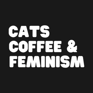Cats Coffee Feminism T-Shirt
