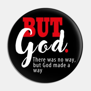 But God | There Was No Way, But God Made a Way |  Motivational Letter Print Pin