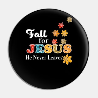 Fall for Jesus He Never Leaves Christian Pin