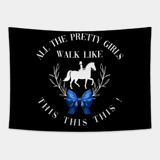 Dressage: All the pretty girls walk like this! Tapestry