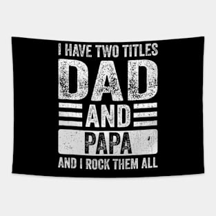 I Have Two Titles Dad And Papa Fathers Day Dad Tapestry