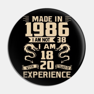 Dragon Made In 1986 I Am Not 38 I Am 18 With 20 Years Of Experience Pin