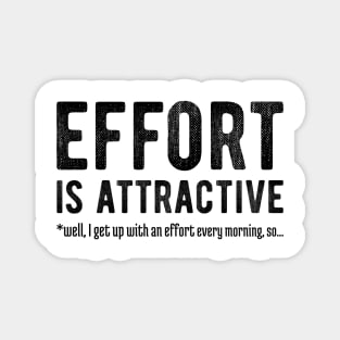 Effort is Attractive 4 Magnet