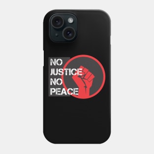 NO JUSTICE NO PEACE Phone Case