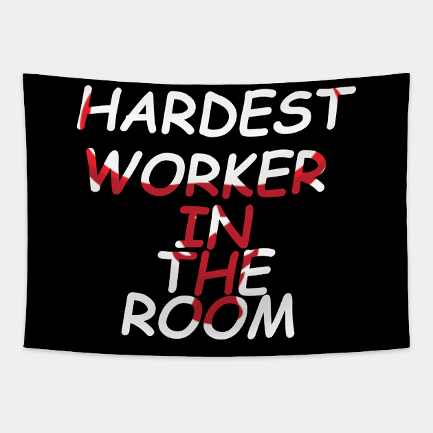 Hardest worker in the room Tapestry by hatem