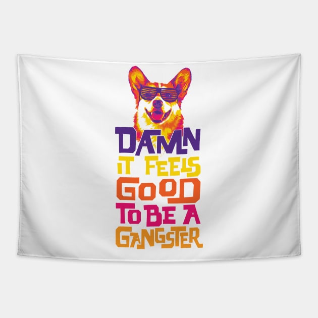 Damn It Feels Good to be a Gangster Tapestry by polliadesign