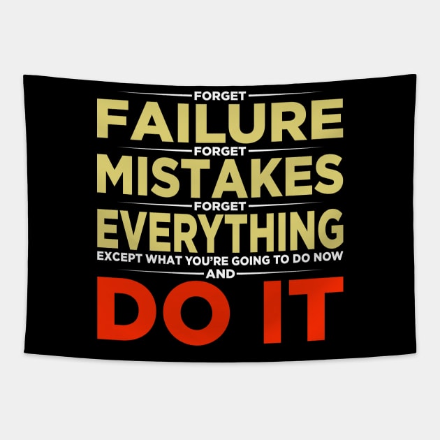 Forget failure. Forget Mistakes. Forget Everything, except what you’re going to do now. And do it. Tapestry by Snowman store