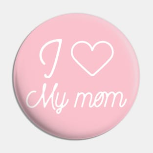 I love my mom- favorite child gift Pin