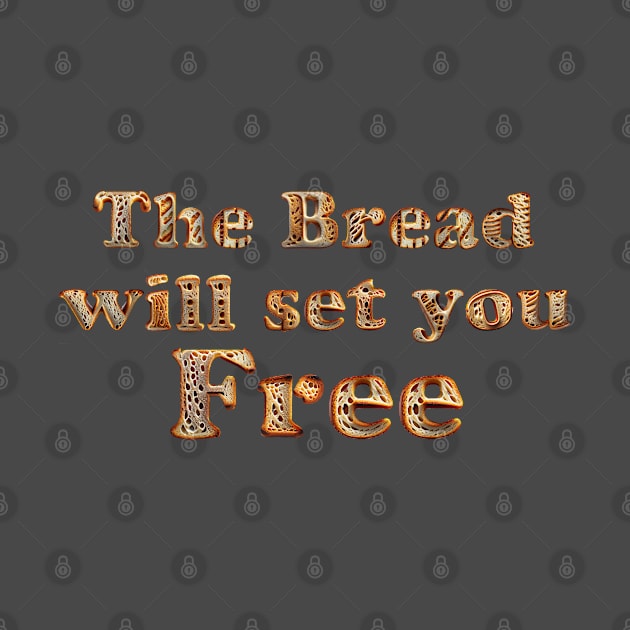 The Bread will set you Free by The One Stop