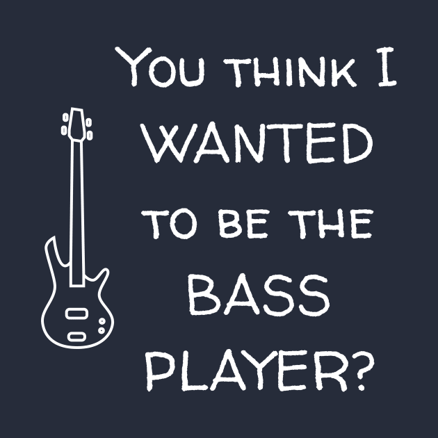 You Think I Wanted To Be The Bass Player? by CHADDINGTONS
