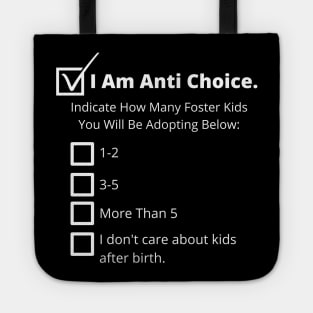 Anti Choice, Anti Adoption - Pro Choice Tote