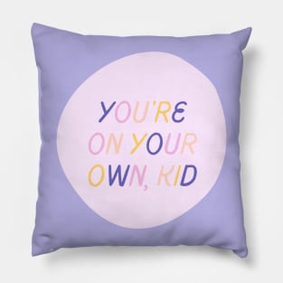 You're On Your Own, Kid Pillow