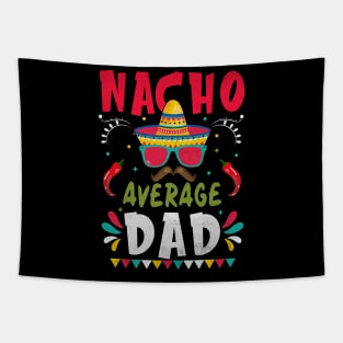 Nacho Average Dad Men Father Cinco De Mayo Mexican Fiesta Tapestry
