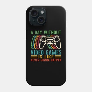 A Day Without Video Games Is Like , funny gamers girl or boy Phone Case