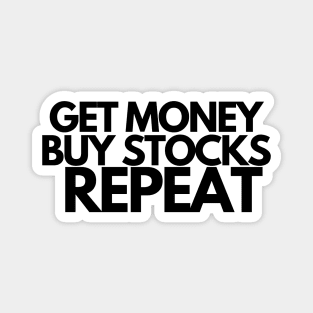 Investor Shirt - Get Money Buy Stocks Repeat Magnet