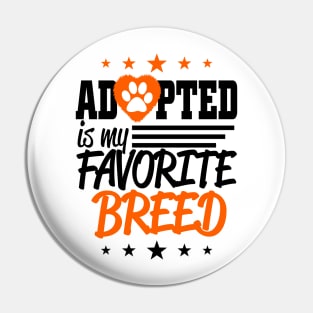 Adopted is my Favorite Breed Pin