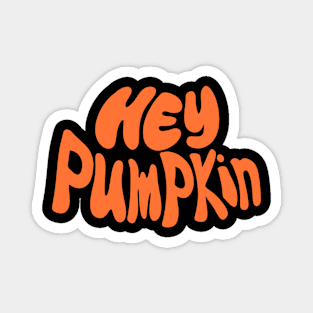 Hey Pumpkin Magnet