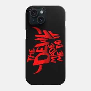 The Devil made me do it Phone Case