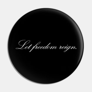 Let freedom reign Pin