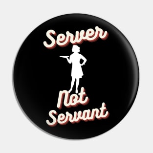 I'm Your Server, Not Your Servant Pin