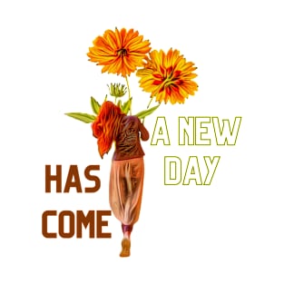 a new day has come T-Shirt