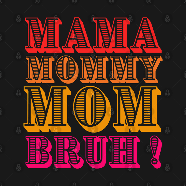 Mama-mommy-mom-burah by Be you outfitters