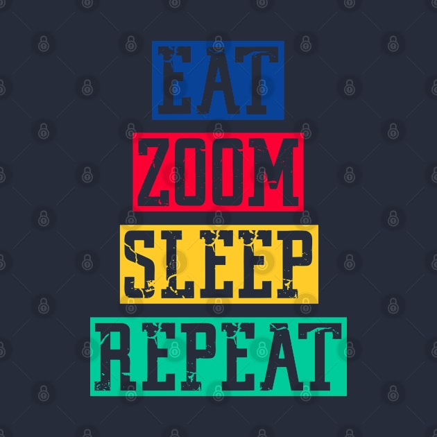 Eat zoom sleep repeat by inkonfiremx