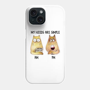 My needs are simple Phone Case