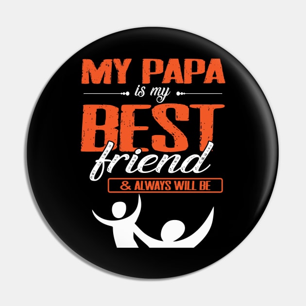 My Papa Is My Best Friend And Always Will Be Grandpa Father Pin by bakhanh123