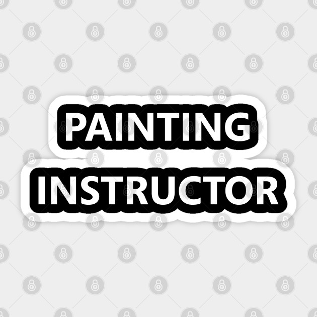 Painting Instructor Teacher Job Art Class Career Artist Gift