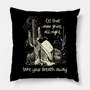 Let That Moon Shine, All Night, Take Your Breath Away Cowgirl Boot & Hat Pillow