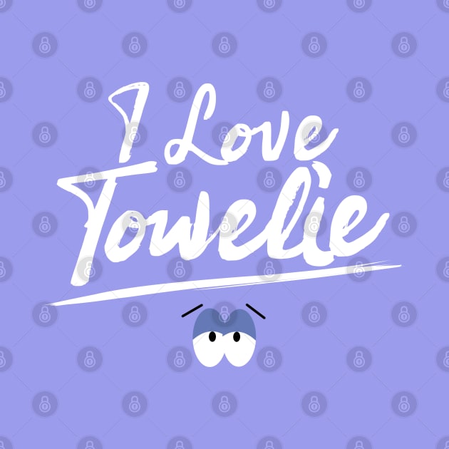 I Love Towelie by Dishaw studio