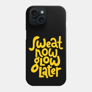 Sweat Now, Glow Later - Gym Workout Fitness Motivation Quote (Yellow) Phone Case