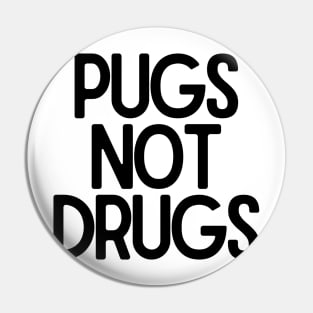 Pugs Not Drugs Pin