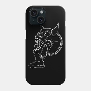 I Don't Want To Be Here Anymore Phone Case