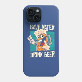 save water drink beer 4 Phone Case