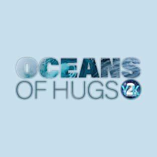 Y2K Audio Drama Podcast - Oceans of Hugs T-Shirt