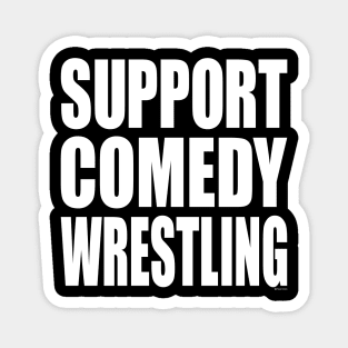 Support Comedy Wrestling Magnet