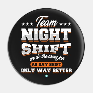 Team Nightshift - funny Nightshift Gift Pin