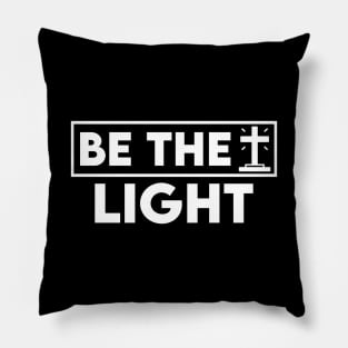 Be The Light Christian Pillow